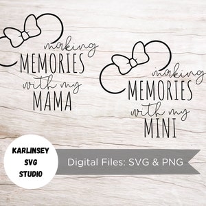 May include: Two black and white illustrations of Mickey Mouse ears with a bow on top. The text "making memories with my mama" is below the first illustration and "making memories with my mini" is below the second illustration.