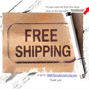 May include: A brown paper tag with the text "FREE SHIPPING" in dark brown lettering. The tag is on a white surface. The text "To see more art from this shop click on the top right: "NancyNicoleArt" or go to: WWW.NancyNicoleArt.etsy.com Thank you!" is also visible.