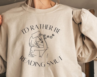 Rather Be Reading Smut, Booktok Sweatshirt, Smut Reader, Spicy Book Shirt, Bookish Sweatshirt, Book Lover Gift, Fantasy Romance, Bookish