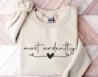 Most Ardently Sweatshirt, Pride and Prejudice Gift, Romantic Gift, Mr Darcy, Elizabeth Bennet, Pride and Prejudice Shirt, Jane Austen Shirt