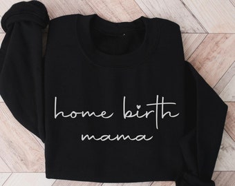 Home Birth Mama Sweatshirt, Home Birth Shirt, Gift for Mom, Crunchy Mom Shirt, Crunchy Mom Gift, Crunchy Mama, Normalize Home Birth