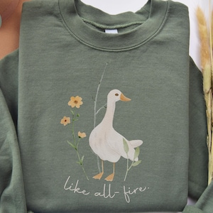 All Fire Goose Sweatshirt, Like All Fire, Goose Shirt, Cute Goose Shirt, Love You, Goose Love, Book Lover, Book Inspired, Bookish Gift