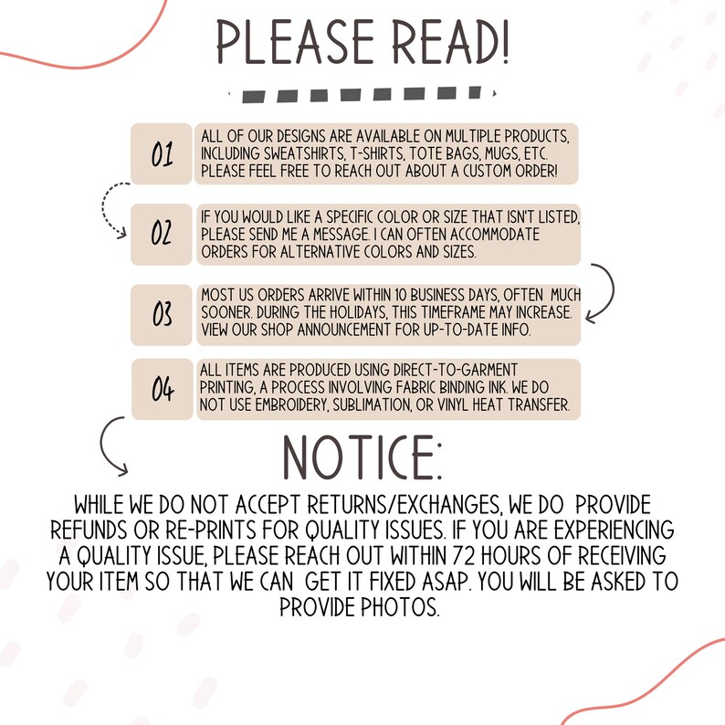 May include: A graphic with a white background and black text outlining important information for customers. The text includes details about shipping, returns, and custom orders. The graphic also includes a notice about the printing process used for the products.