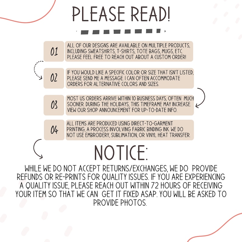 May include: A graphic with a white background and black text outlining important information for customers. The text includes details about shipping, returns, and custom orders. The graphic also includes a notice about the printing process used for the products.