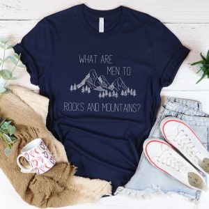 What are Men to Rocks and Mountains? Pride and Prejudice Shirt, Jane Austen Gifts, Lizzie Bennet, Hiking, Mountain, Outdoor