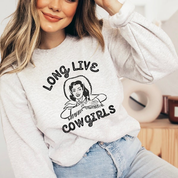 Long Live Cowgirls western Sweatshirt | Western shirt | Cowgirl gift | Cowboy shirt | Rodeo tee | Western gift | Farm girl shirt