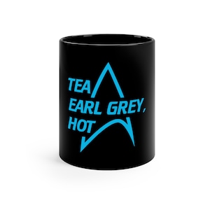 Tea Earl Grey Hot Mug, Picard Mug, Coffee Mug for Trekkies, Picard Quote Coffee Mug,  Picard Trekker Gift, Picard funny mug