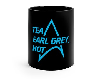 Tea Earl Grey Hot Mug, Picard Mug, Coffee Mug for Trekkies, Picard Quote Coffee Mug,  Picard Trekker Gift, Picard funny mug