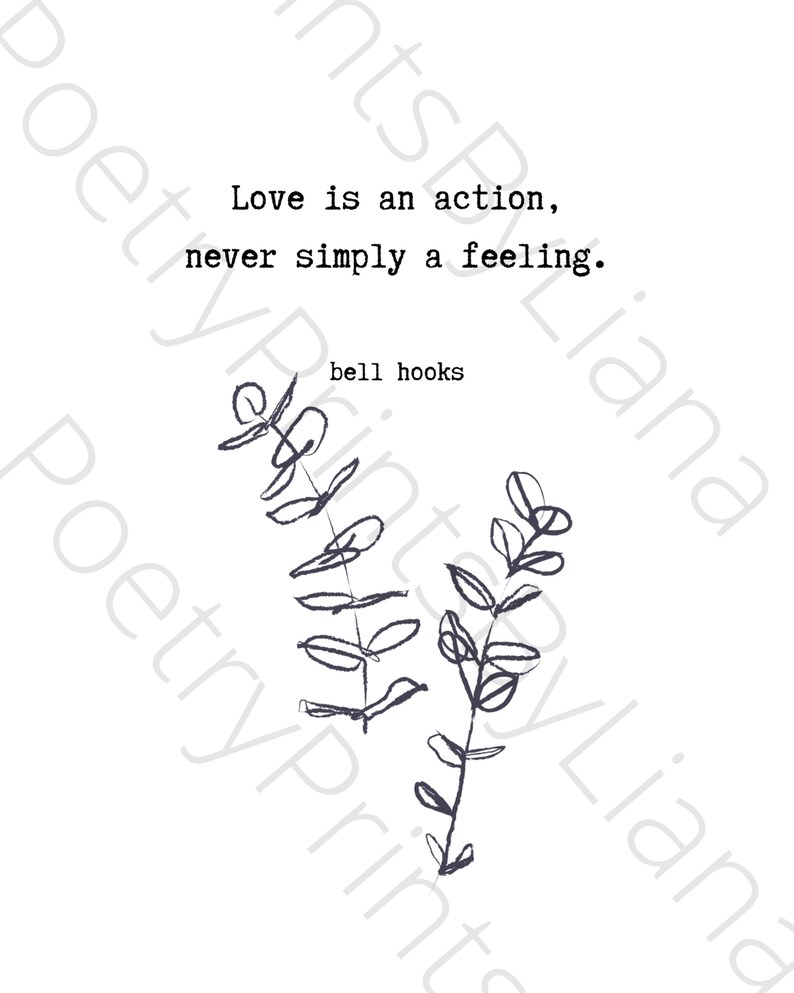 Love is an Action, Never Simply a Feeling. Bell Hooks Quote All About