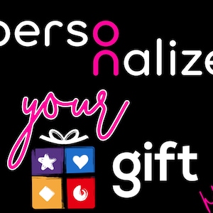 May include: White text on a black background reads "personalize your gift".  The word "personalize" has a pink "o" and a pink "n".  Below the text is a pink cursive word "your" and a colorful gift box with a bow on top.  The gift box has four squares with a star, heart, diamond, and swirl design.  The text "Mia" is written in pink cursive in the bottom right corner.