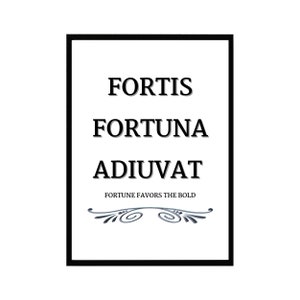 Fortis Fortuna Adiuvat Art Print Fortune Favors the Bold Inspirational Quote Home Office Decor Motivational Wall Art Black and White Print