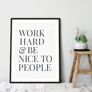 Work Hard and Be Nice to People Quote, Office Art Decor, Office Quotes, PRINTABLE Wall Art, Digital Download
