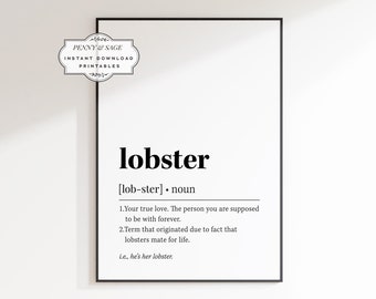 May include: Black and white printable wall art with the definition of the word "lobster" as "Your true love. The person you are supposed to be with forever."