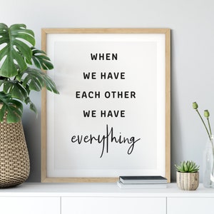 Cuando nos tenemos el uno al otro tenemos todo cita, decoración de citas familiares, impresiones en blanco y negro, arte de pared IMPRIMIBLE, descarga digital