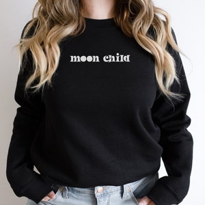 Moon Child Sweatshirt, Zodiac Sweatshirt, Boho Clothing, Bohemian, Spiritual Sweatshirt, Moon Phase Sweatshirt, Funny Gifts