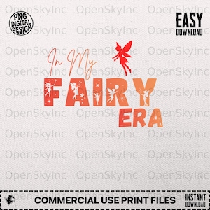May include: A digital design featuring the phrase "In My Fairy Era" in orange and red, with fairy illustrations. The design also includes the text "PNG DIGITAL DESIGN" and "EASY DOWNLOAD" on a white background.
