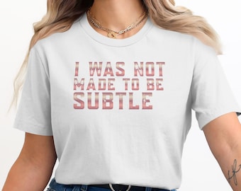 I was not Made To Be Subtiles Shirt, Faux Rose Gold Print Freches Rundhals T-Shirt