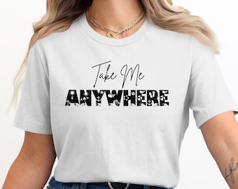 Take Me Anywhere Travel T-Shirt, Wanderlust Beach Lover Summer Adventure Tee