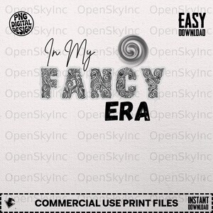 Può includere: Design digitale con il testo "In My Fancy Era" in un carattere decorativo. La parola "Fancy" ha un motivo a vortice. L'immagine include il testo "PNG DIGITAL DESIGN" e "EASY DOWNLOAD". La parte inferiore dell'immagine dice "COMMERCIAL USE PRINT FILES".