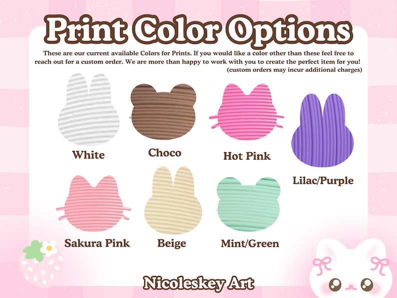 May include: Print Color Options graphic with eight color options: White, Choco, Hot Pink, Lilac/Purple, Sakura Pink, Beige, and Mint/Green. Each color is represented by a cute animal shape. The text encourages custom orders.
