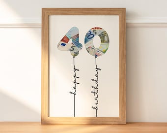 May include: A framed print featuring the number "40" designed as balloons filled with colorful currency. Below, the words "happy birthday" are written in elegant script. The artwork is set against a white background.