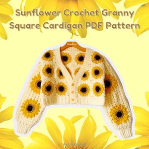 Sunflower Granny Square Crochet Cardigan PDF Pattern *DIGITAL DOWNLOAD & Updated with new photos*