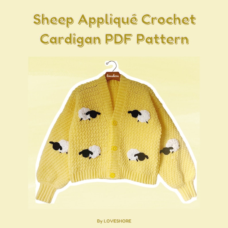 May include: A yellow crochet cardigan with a V-neck and button closure. The cardigan is decorated with black and white sheep appliques. The text "Sheep Appliqu&eacute; Crochet Cardigan PDF Pattern" is at the top of the image. The text "By LOVESHORE" is at the bottom of the image.