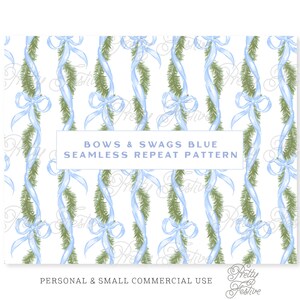May include: A seamless repeat pattern featuring blue bows and swags of green pine branches on a white background. The text "BOWS & SWAGS BLUE SEAMLESS REPEAT PATTERN" is displayed in the center of the image. The text "PERSONAL & SMALL COMMERCIAL USE" is displayed at the bottom of the image.