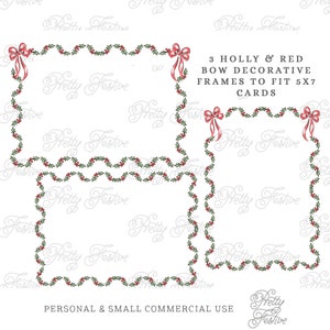 May include: Three printable frames featuring a holly and red bow design. The frames are designed to fit 5x7 inch cards. The text "3 HOLLY & RED BOW DECORATIVE FRAMES TO FIT 5X7 CARDS" is written in black text at the top of the image. The text "PERSONAL & SMALL COMMERCIAL USE" is written in black text at the bottom of the image.