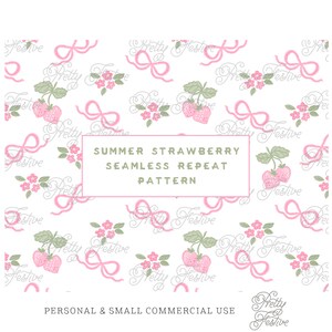 May include: A seamless repeat pattern featuring pink bows, green leaves, white flowers, and red strawberries on a white background. The text "Summer Strawberry Seamless Repeat Pattern" is in the center of the image. The text "Pretty Festive" is repeated throughout the pattern. The text "Personal & Small Commercial Use" is at the bottom of the image.