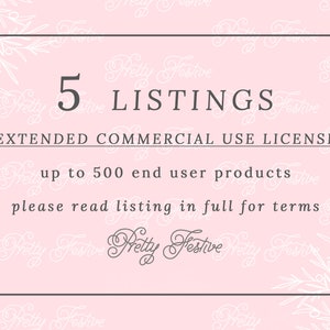 Commercial Use CU License for FIVE Pretty Festive Design Listing for production of up to 500 physical end products PF005