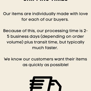 May include: Black and white illustration of a delivery truck with the text "SHIPPING TIMES". The text below the image explains that items are individually made and processing time is 2-5 business days plus transit time.