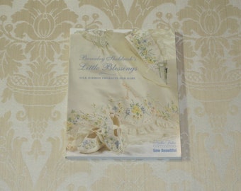 Little Blessings Sew Beautiful Baby Heirloom Silk Ribbon Embroidery Book 2010
