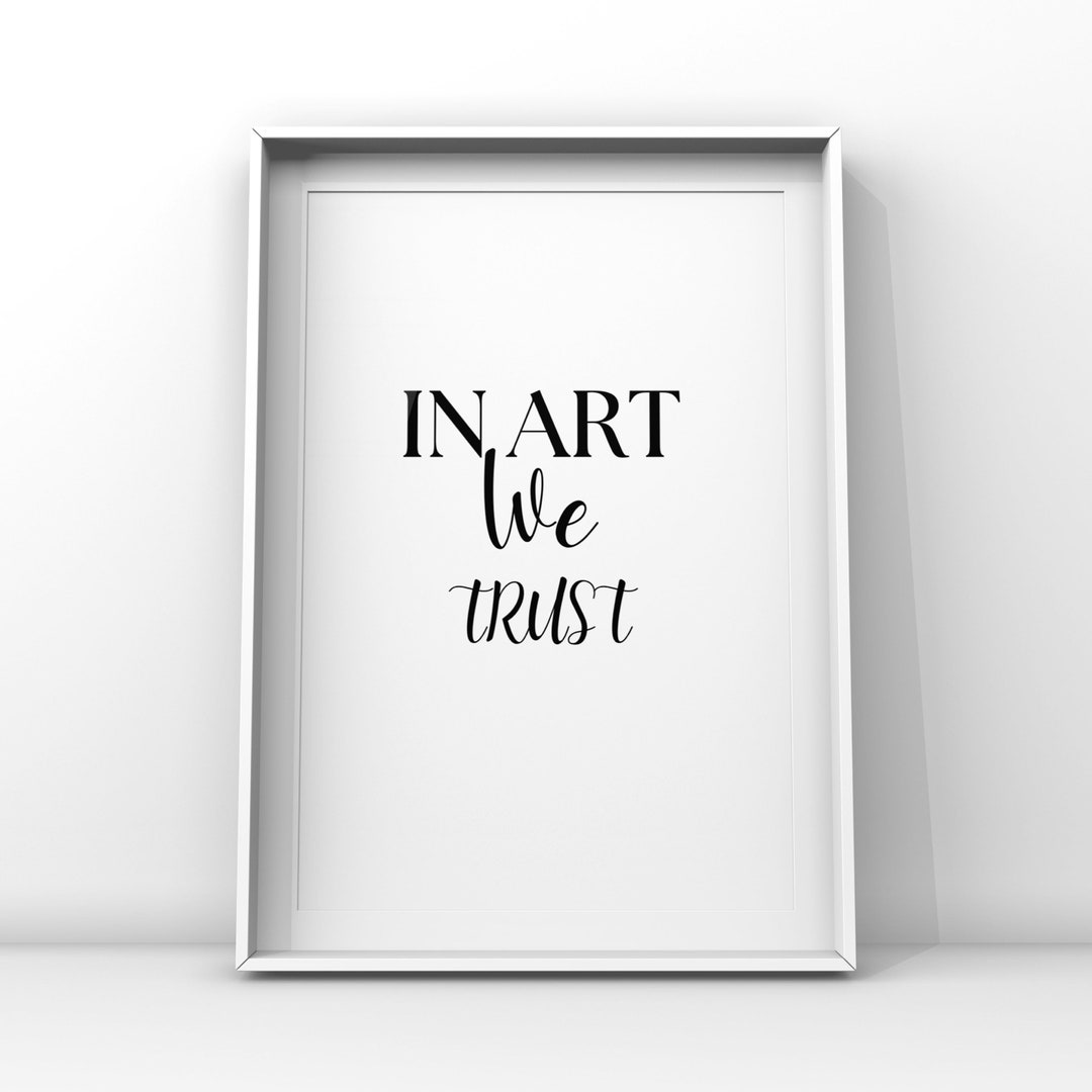 In Art We Trust Minimalist Quote Wall Art Gift Ideas Stylish Wall Art