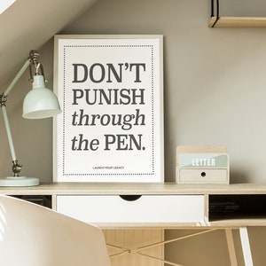 Don’t punish through the pen, Downloadable Printable Digital File, Poster Art, for Writers, Authors, Poets.
