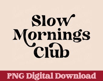 Slow Mornings Club png, T-shirt png, mok png