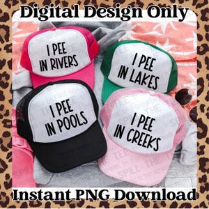 May include: Four pink, black and green trucker hats with white text. The text on the hats reads "I pee in rivers", "I pee in lakes", "I pee in pools", and "I pee in creeks".