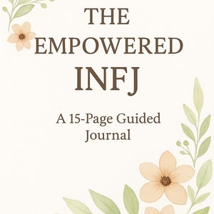 May include: A cream-colored journal with the text "THE EMPOWERED INFJ" in brown. The journal is decorated with watercolor-style floral and leaf accents in shades of green and peach. The text "A 15-Page Guided Journal" is also included.