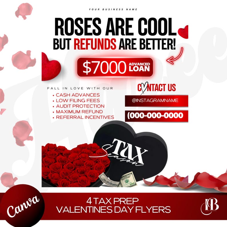 May include: A Valentine's Day themed flyer for a tax preparation service. The flyer features a red rose arrangement in a black heart-shaped box, with the text "Roses are cool but refunds are better!" and "$7000 Advanced Loan". The flyer also includes contact information and a list of services offered.