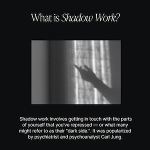 May include: A black and white photograph of a hand shadow reaching up towards a window. The text "What is Shadow Work?" is above the image. The text below the image reads "Shadow work involves getting in touch with the parts of yourself that you've repressed - or what many might refer to as their "dark side." It was popularized by psychiatrist and psychoanalyst Carl Jung."