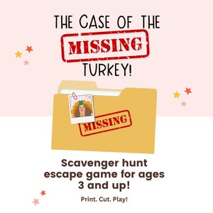 Puede incluir: Un juego de escape de búsqueda del tesoro imprimible para niños de 3 años en adelante. El juego presenta un pavo de dibujos animados con un sombrero rojo y una carpeta con un sello "MISSING" en ella. El texto "THE CASE OF THE MISSING TURKEY!" está en la parte superior de la imagen. El texto "Print. Cut. Play!" está en la parte inferior de la imagen.