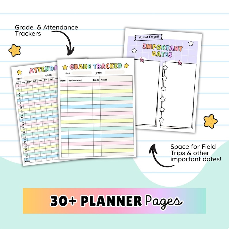 May include: A planner with three pages, including an attendance tracker, a grade tracker, and a page for important dates. The pages have pastel-colored horizontal lines and star-shaped decorations. Text on the bottom reads "30+ PLANNER Pages."