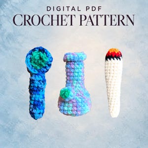 May include: Digital PDF crochet pattern featuring three handmade items: a blue variegated pipe, a pastel purple and blue variegated water pipe, and a white, black, and orange cigarette-shaped object, all crafted with visible yarn stitches.