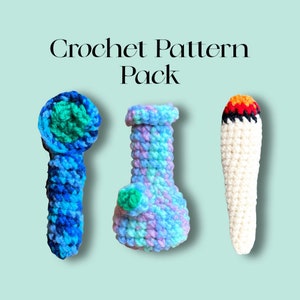 May include: Crochet pattern pack featuring three crocheted items: a blue and green bong, a purple and blue bong, and a white and red joint.