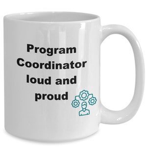 May include: White ceramic mug with black text that reads "Program Coordinator loud and proud" and a teal icon of a person with gears.