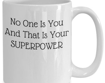 No one is you and that is your superpower
