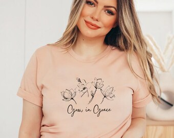 Grow In Grace Christian Shirts for Women, Jesus Shirt, Faith Based Christian Shirt Plus Size, Christian Gifts, Spring Christian T Shirts.
