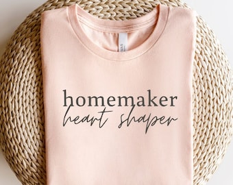 Homemaker Heart Shaper Christian Mom Shirt, Homeschool Mom Shirt, Mothers Day Gift, Blessed Mama Gift, Religious Mom Shirts, Christian Mama