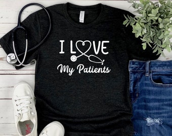 I Love My Patients Nurse Gift, Nurse Shirts, Nurse Graduation Gift, Cute Nurse Shirt, Nurse Life, Nursing Student, Nurse Tshirt.
