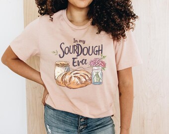 In My Sourdough era, Homemaking Shirt, Sourdough Starter Tshirt, Homesteading Gift for Mom, Sourdough Gift for Bakers Crunchy Mom Shirt